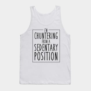 Chuntering from a sedentary position Tank Top